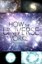 Watch Putlocker How the Universe Works Online